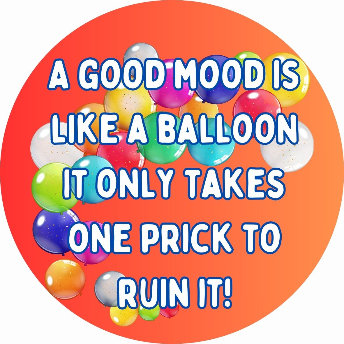 A Good Mood Is Like A Balloon