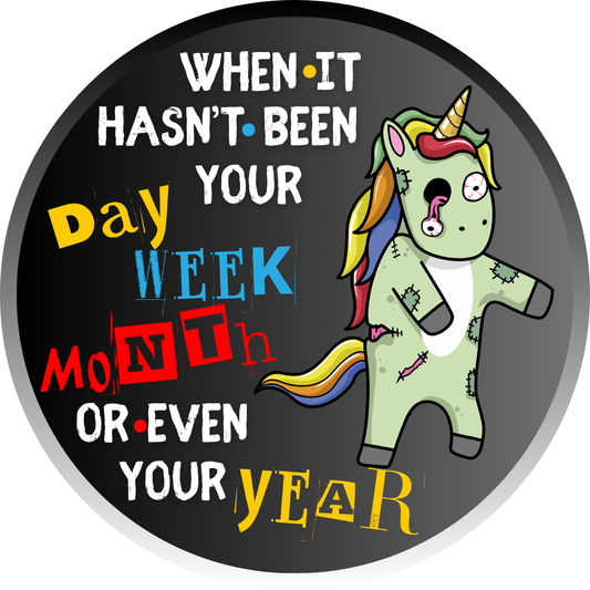 Car Window Sticker - It Hasn't Been Your Day Week Month or Year (Unicorn)