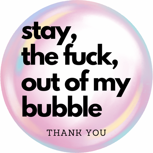 Car Window Sticker - Stay Out Of My Bubble