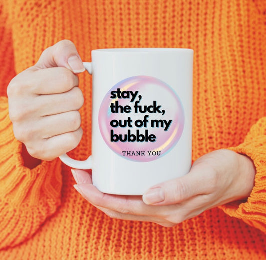 Stay Out Of My Bubble Mug