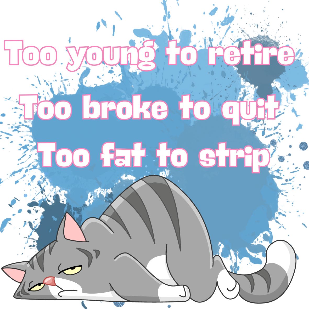 Too Young, Too Broke, Too Fat